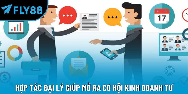 Hợp tác đại lý giúp mở ra cơ hội kinh doanh tư