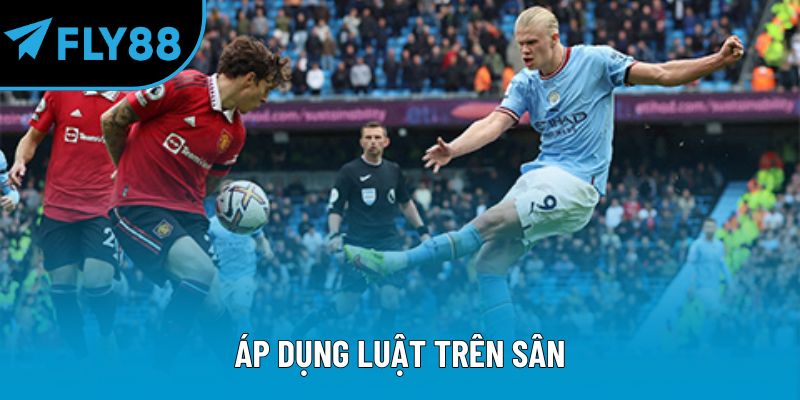 Áp dụng luật trên sân